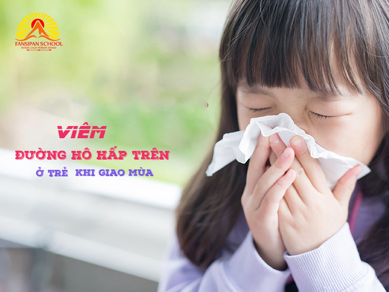 Bệnh viêm đường hô hấp trên xảy ra với trẻ khi giao mùa