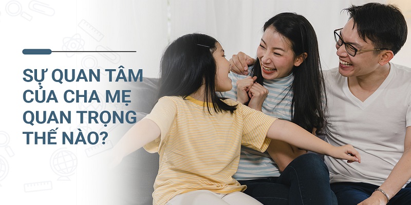 Sự quan tâm của cha mẹ rất quan trọng đối với tâm lý học sinh THCS