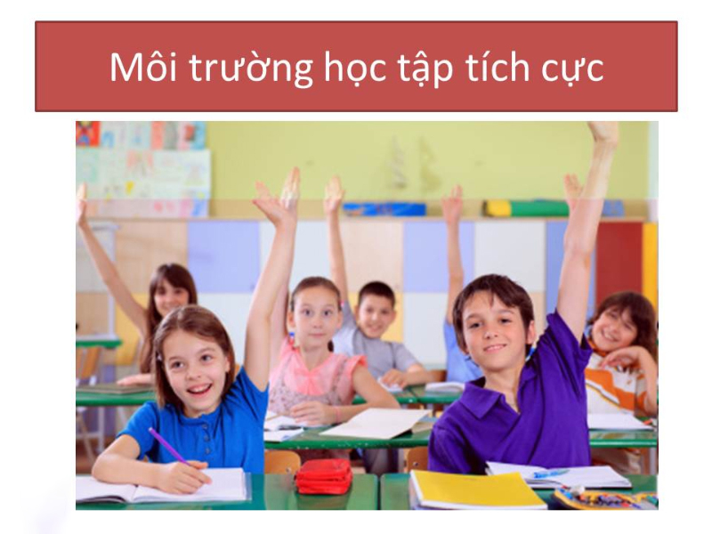 Tạo cho trẻ môi trường học tập tích cực