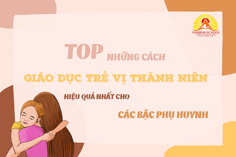 Top những cách giáo dục trẻ thanh thiếu niên hiệu quả