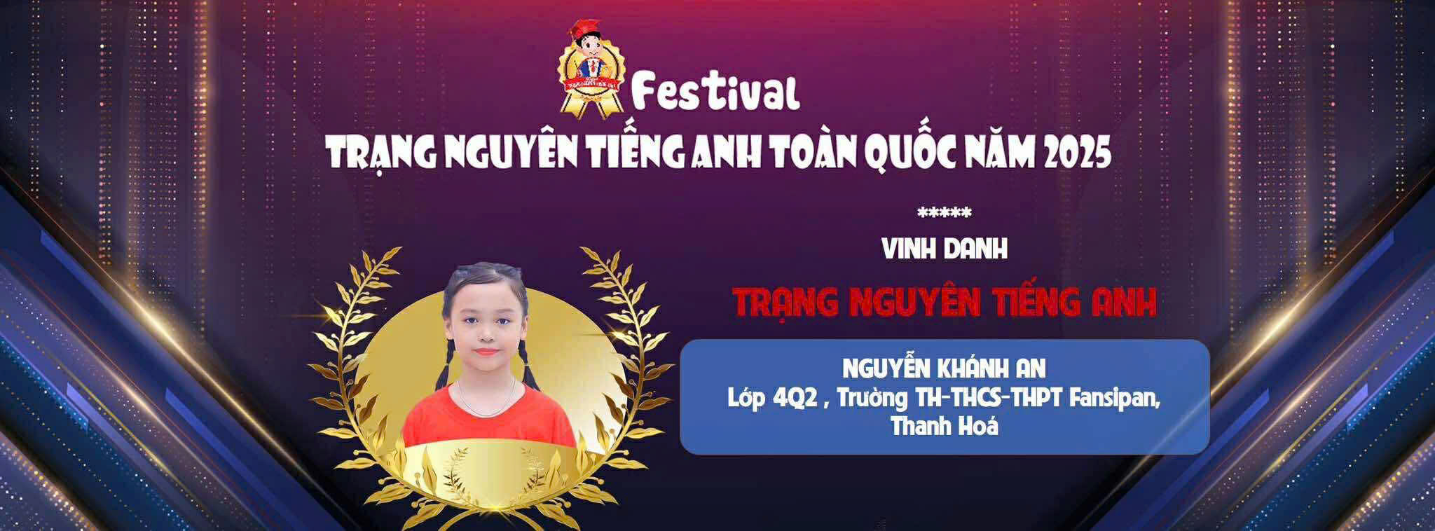 CHÚC MỪNG “TRẠNG NGUYÊN TIẾNG ANH” KHÁNH AN – NIỀM TỰ HÀO CỦA FANSIPAN TẠI FESTIVAL TRẠNG NGUYÊN TIẾNG ANH TOÀN QUỐC NĂM 2025